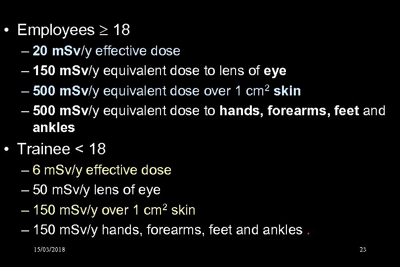  • Employees 18 – 20 m. Sv/y effective dose – 150 m. Sv/y