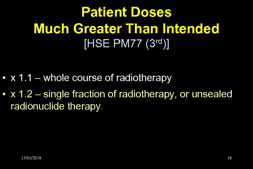 Patient Doses Much Greater Than Intended [HSE PM 77 (3 rd)] • x 1.