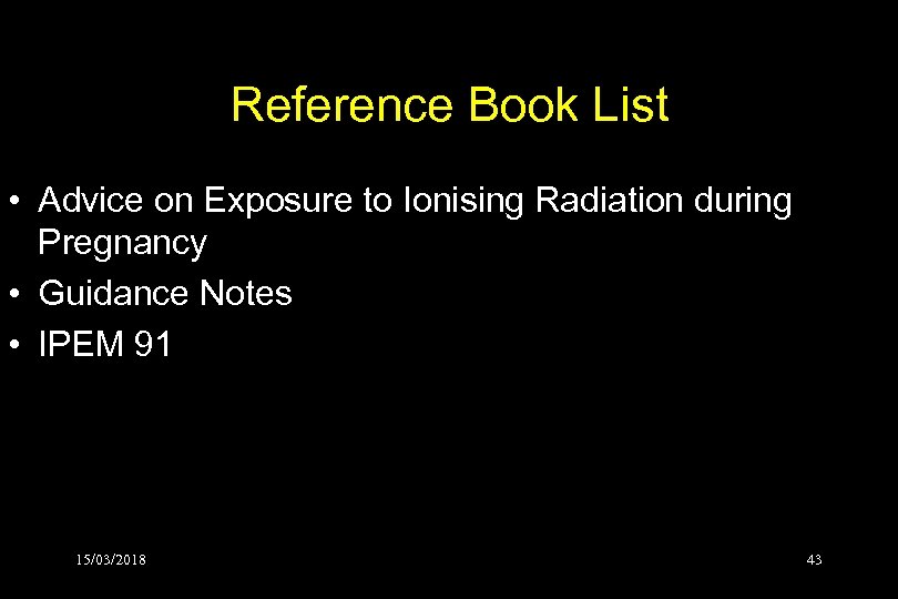 Reference Book List • Advice on Exposure to Ionising Radiation during Pregnancy • Guidance