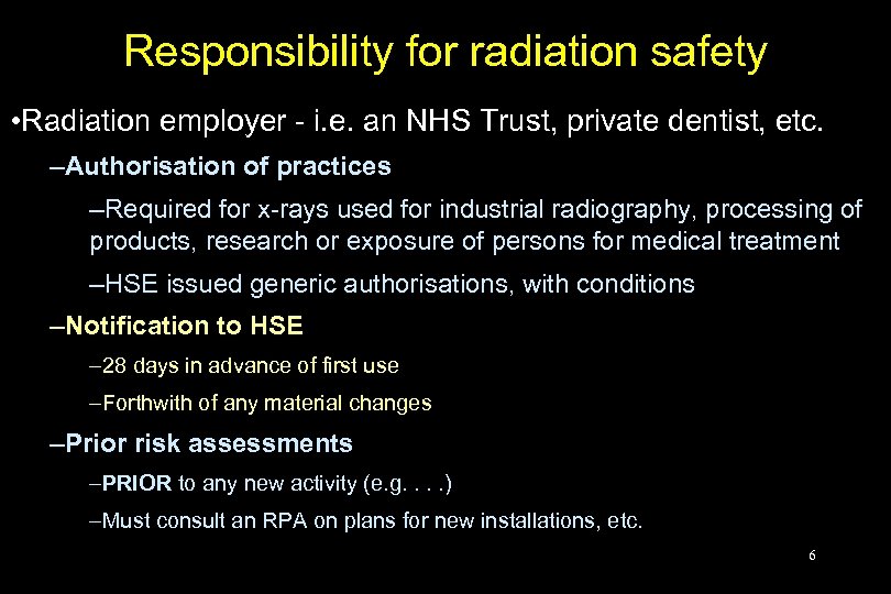 Responsibility for radiation safety • Radiation employer - i. e. an NHS Trust, private