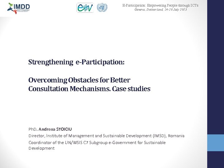 E-Participation: Empowering People through ICTs Geneva, Switzerland, 24 -26 July 2013 Strengthening e-Participation: Overcoming