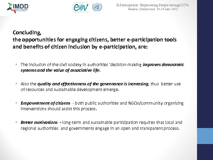 E-Participation: Empowering People through ICTs Geneva, Switzerland, 24 -26 July 2013 Concluding, the opportunities