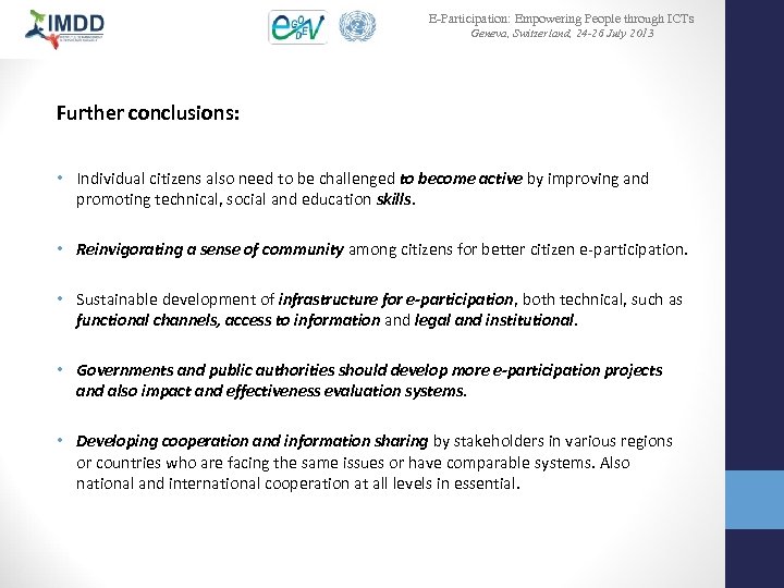 E-Participation: Empowering People through ICTs Geneva, Switzerland, 24 -26 July 2013 Further conclusions: •