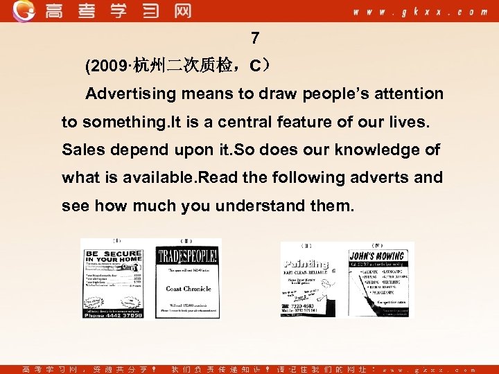 7 (2009·杭州二次质检，C） Advertising means to draw people’s attention to something. It is a central