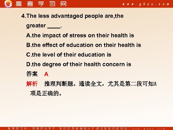 4. The less advantaged people are, the greater . A. the impact of stress