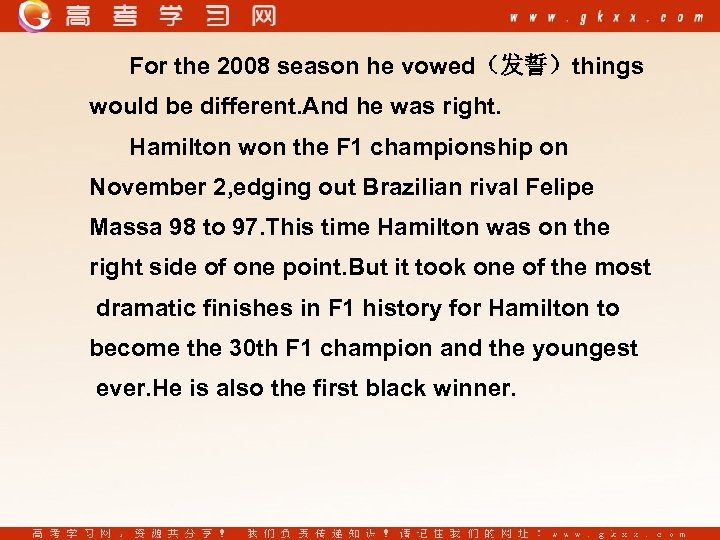 For the 2008 season he vowed（发誓）things would be different. And he was right. Hamilton