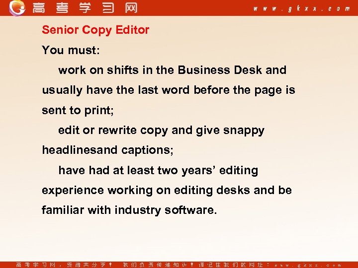 Senior Copy Editor You must: work on shifts in the Business Desk and usually