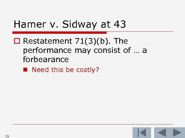 Hamer v. Sidway at 43 o Restatement 71(3)(b). The performance may consist of …