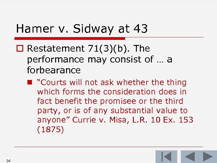 Hamer v. Sidway at 43 o Restatement 71(3)(b). The performance may consist of …