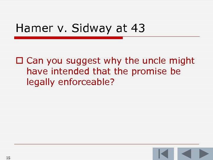 Hamer v. Sidway at 43 o Can you suggest why the uncle might have