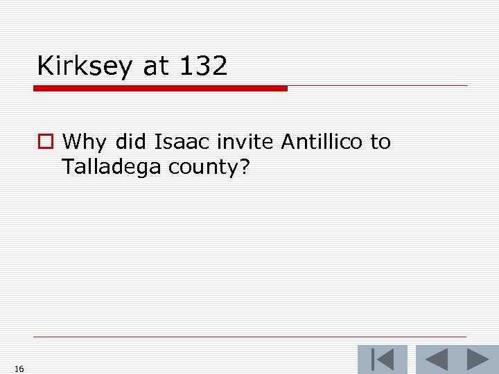 Kirksey at 132 o Why did Isaac invite Antillico to Talladega county? 16 