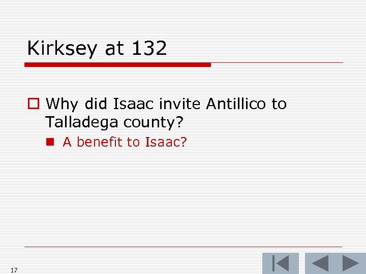 Kirksey at 132 o Why did Isaac invite Antillico to Talladega county? n A