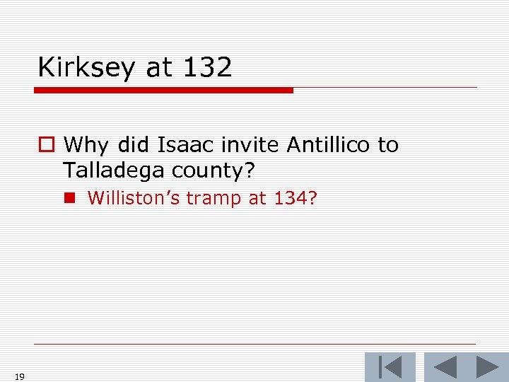 Kirksey at 132 o Why did Isaac invite Antillico to Talladega county? n Williston’s