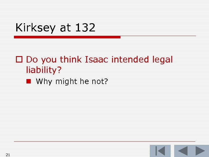 Kirksey at 132 o Do you think Isaac intended legal liability? n Why might