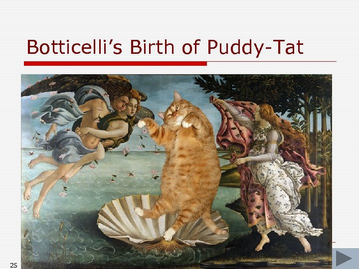 Botticelli’s Birth of Puddy-Tat 25 