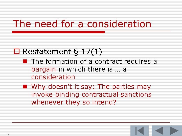 The need for a consideration o Restatement § 17(1) n The formation of a