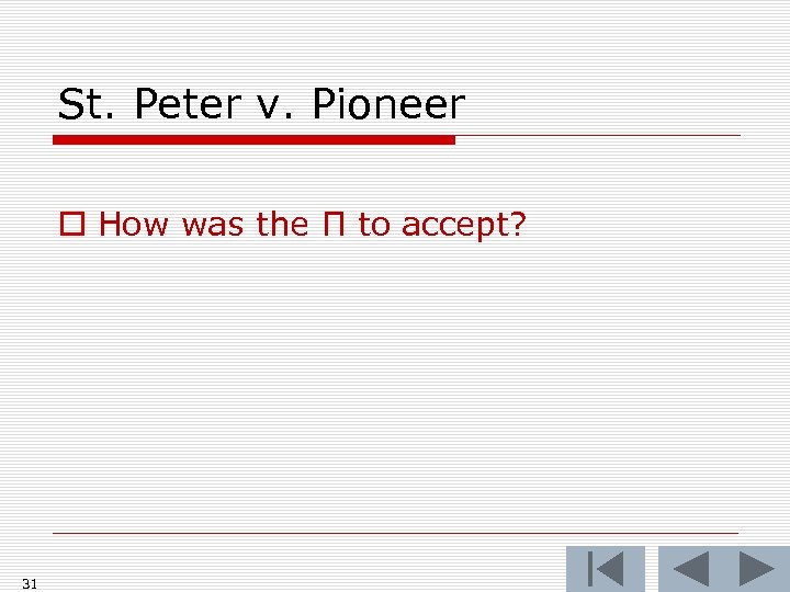 St. Peter v. Pioneer o How was the Π to accept? 31 