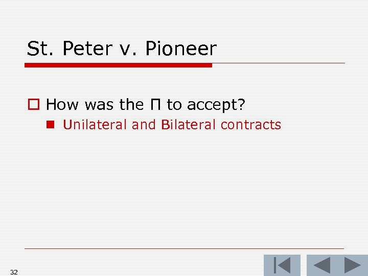 St. Peter v. Pioneer o How was the Π to accept? n Unilateral and