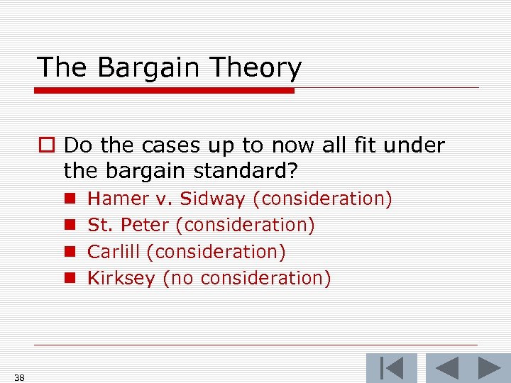 The Bargain Theory o Do the cases up to now all fit under the