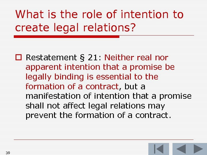 What is the role of intention to create legal relations? o Restatement § 21: