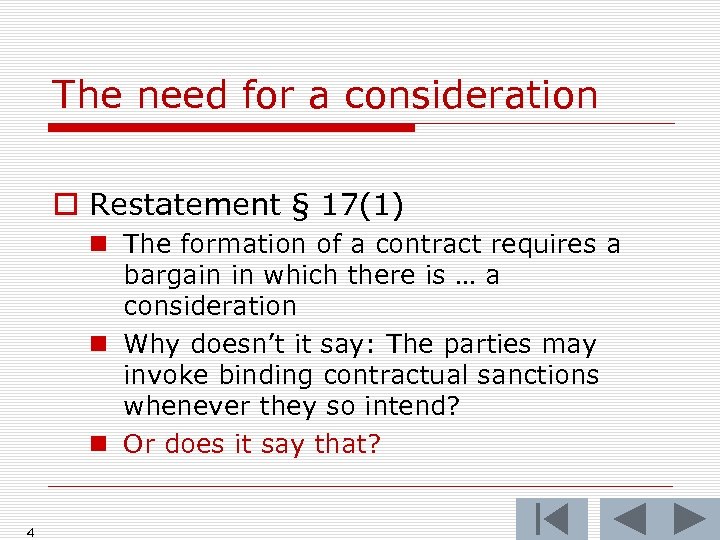 The need for a consideration o Restatement § 17(1) n The formation of a