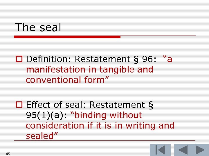 The seal o Definition: Restatement § 96: “a manifestation in tangible and conventional form”