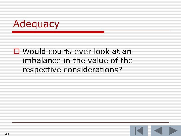 Adequacy o Would courts ever look at an imbalance in the value of the