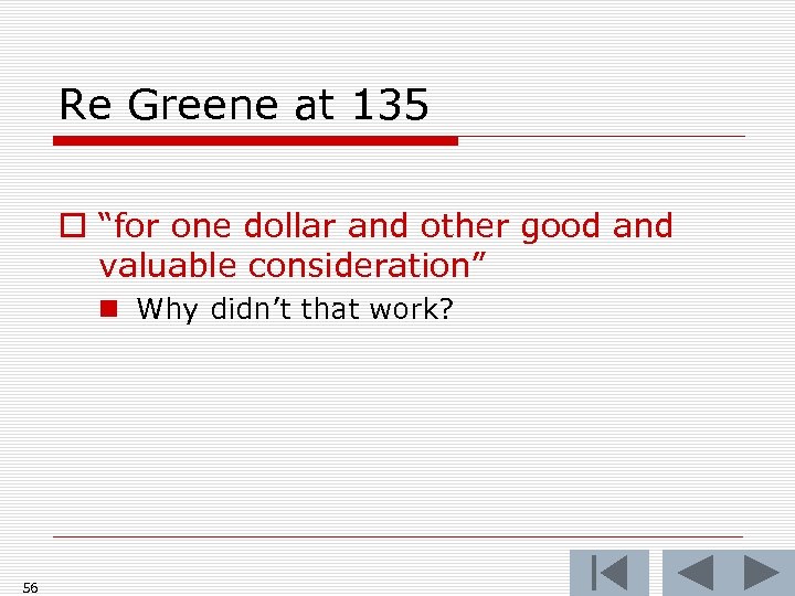 Re Greene at 135 o “for one dollar and other good and valuable consideration”