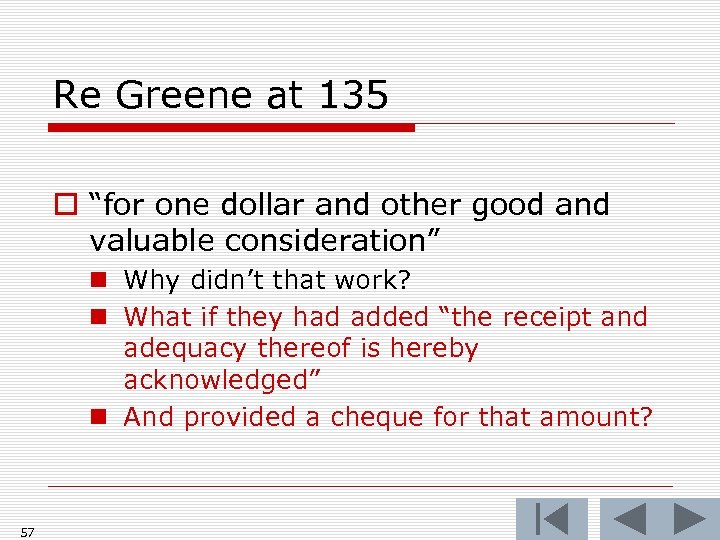 Re Greene at 135 o “for one dollar and other good and valuable consideration”