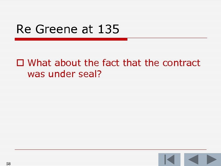 Re Greene at 135 o What about the fact that the contract was under