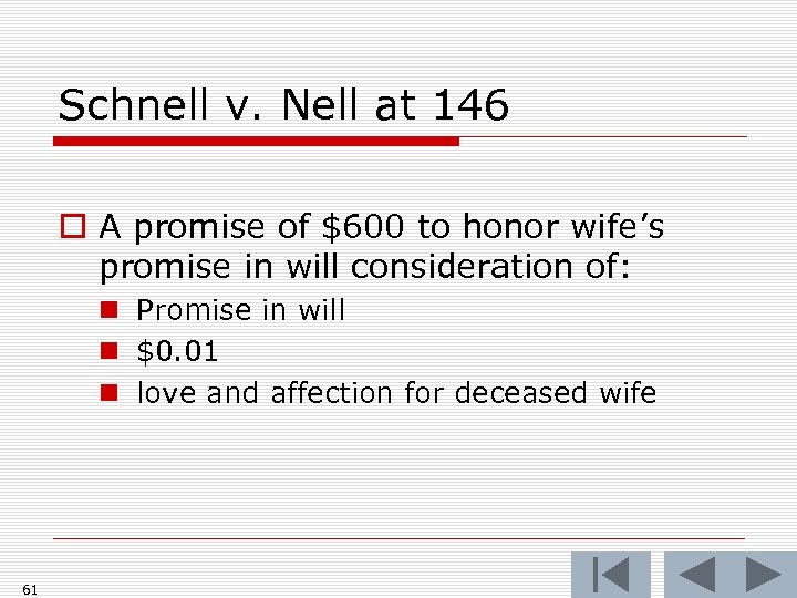 Schnell v. Nell at 146 o A promise of $600 to honor wife’s promise