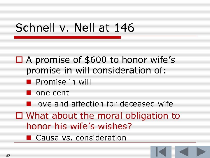 Schnell v. Nell at 146 o A promise of $600 to honor wife’s promise