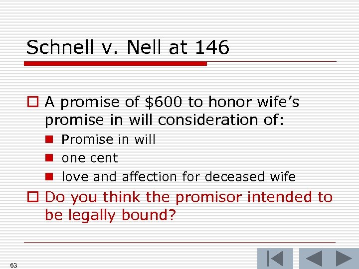 Schnell v. Nell at 146 o A promise of $600 to honor wife’s promise