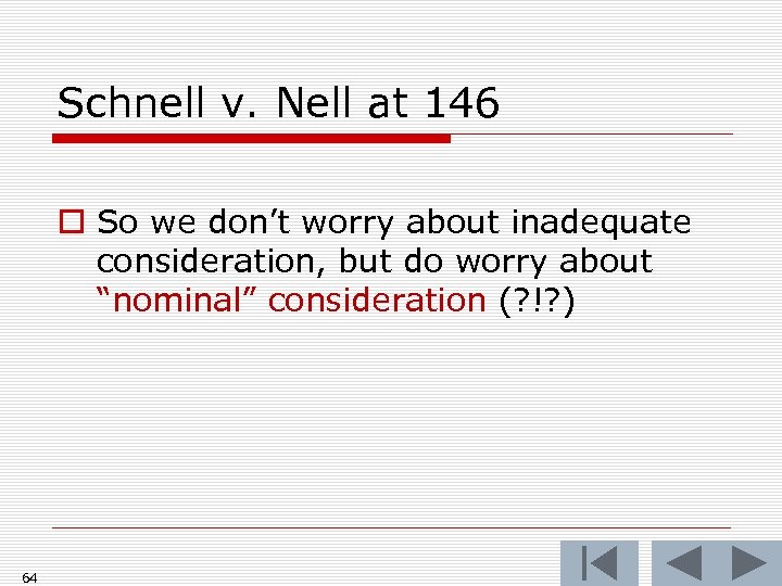 Schnell v. Nell at 146 o So we don’t worry about inadequate consideration, but