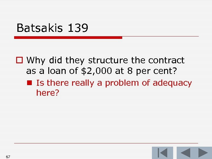 Batsakis 139 o Why did they structure the contract as a loan of $2,