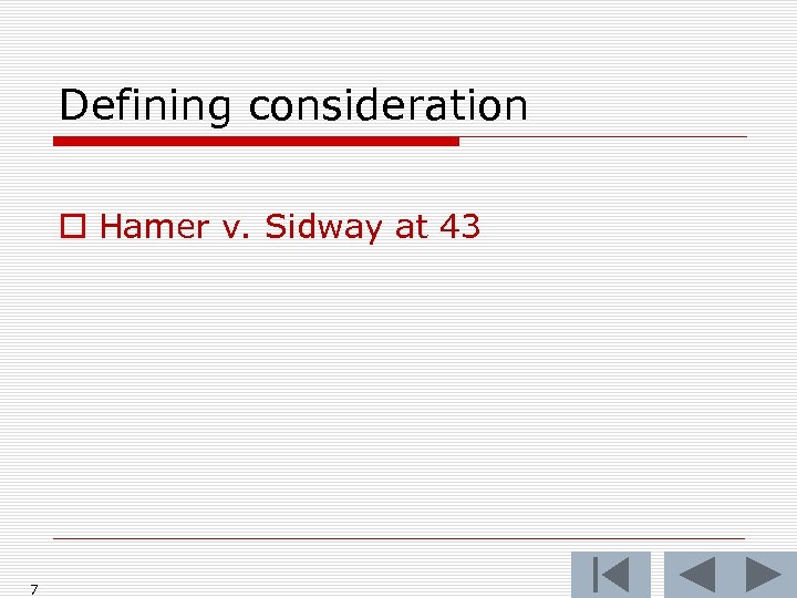 Defining consideration o Hamer v. Sidway at 43 7 