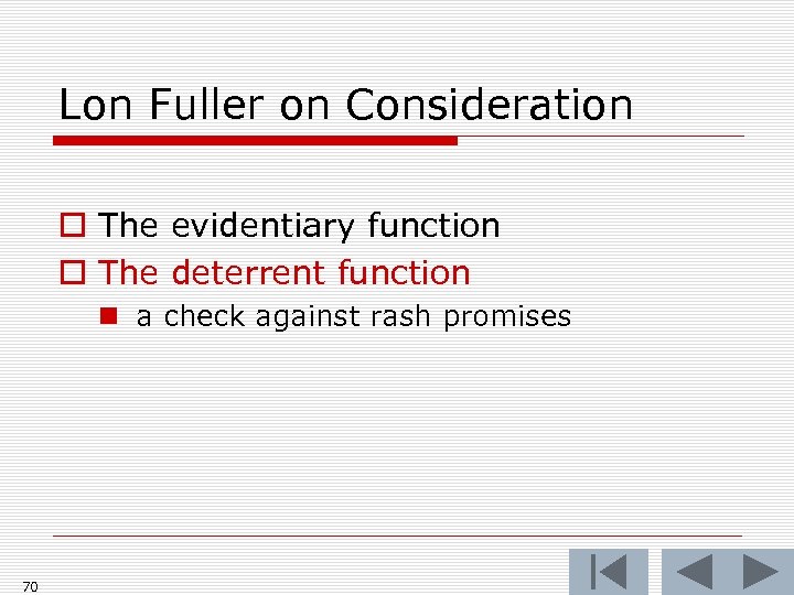 Lon Fuller on Consideration o The evidentiary function o The deterrent function n a