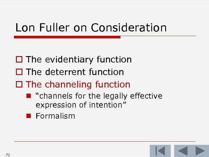 Lon Fuller on Consideration o The evidentiary function o The deterrent function o The