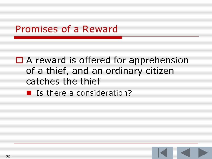 Promises of a Reward o A reward is offered for apprehension of a thief,