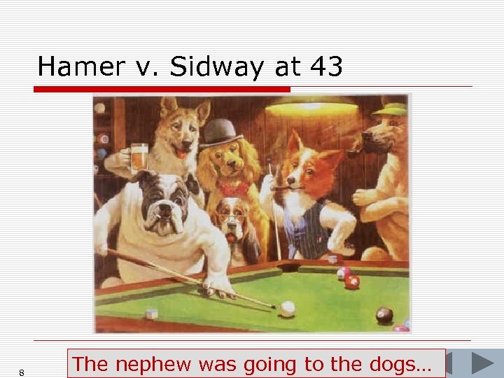 Hamer v. Sidway at 43 8 The nephew was going to the dogs… 