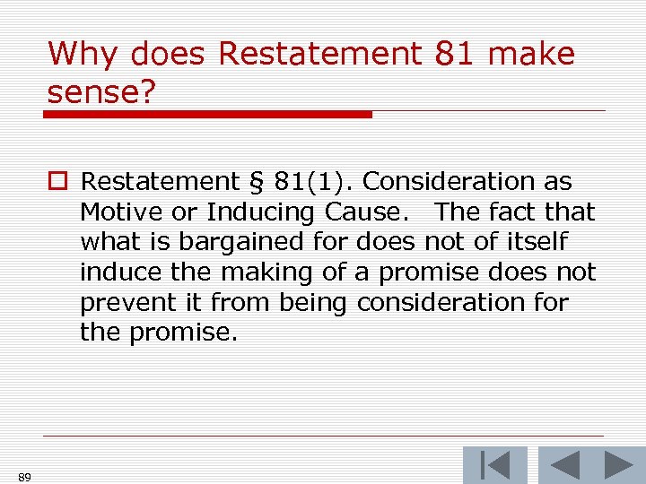 Why does Restatement 81 make sense? o Restatement § 81(1). Consideration as Motive or