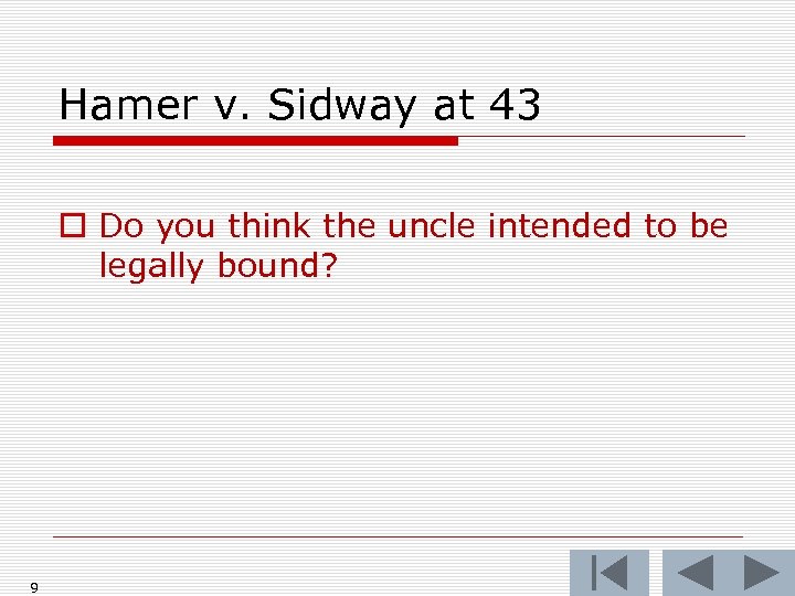 Hamer v. Sidway at 43 o Do you think the uncle intended to be