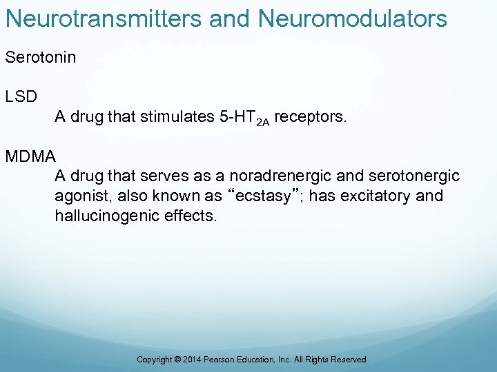 Neurotransmitters and Neuromodulators Serotonin LSD A drug that stimulates 5 -HT 2 A receptors.