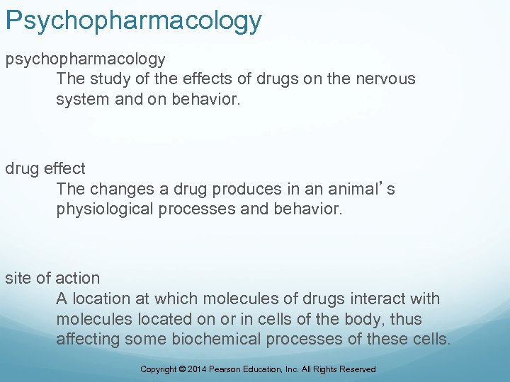 Psychopharmacology psychopharmacology The study of the effects of drugs on the nervous system and
