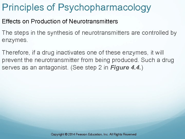 Principles of Psychopharmacology Effects on Production of Neurotransmitters The steps in the synthesis of