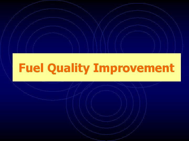 Fuel Quality Improvement 