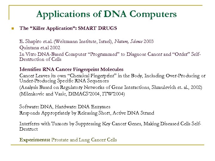 Applications of DNA Computers n The “Killer Application”: SMART DRUGS E. Shapiro et. al.