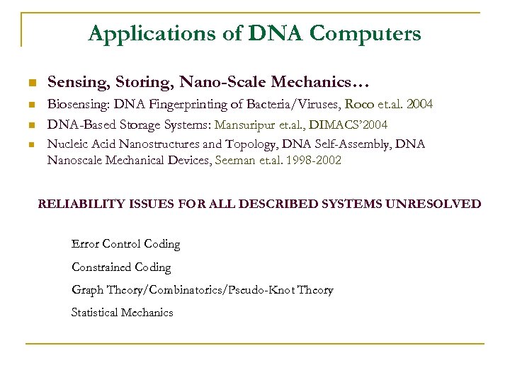 Applications of DNA Computers n Sensing, Storing, Nano-Scale Mechanics… n Biosensing: DNA Fingerprinting of