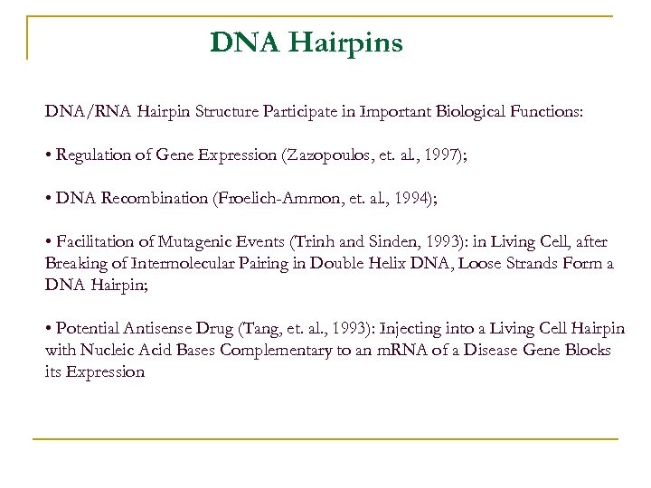 DNA Hairpins DNA/RNA Hairpin Structure Participate in Important Biological Functions: • Regulation of Gene