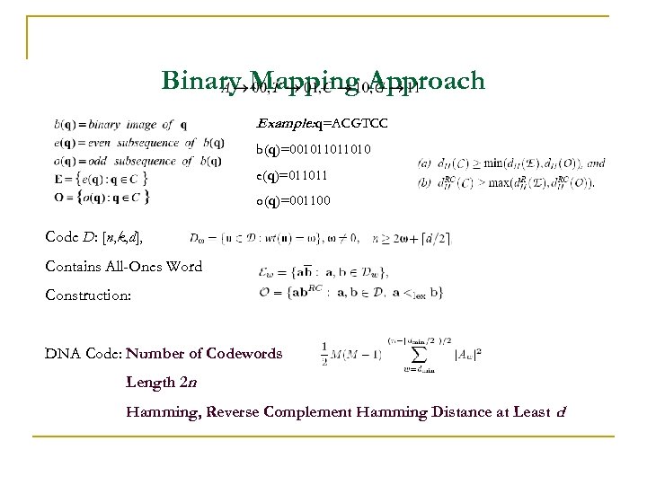 Binary Mapping Approach Example: q=ACGTCC b(q)=001011011010 e(q)=011011 o(q)=001100 Code D: [n, k, d], Contains